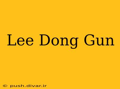 Lee Dong Gun