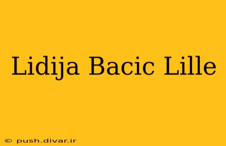 Lidija Bacic Lille