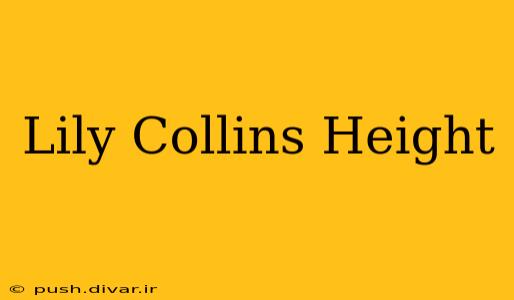 Lily Collins Height