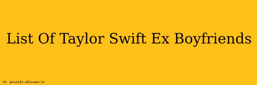 List Of Taylor Swift Ex Boyfriends