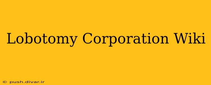 Lobotomy Corporation Wiki