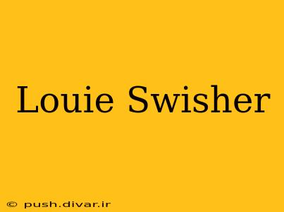 Louie Swisher