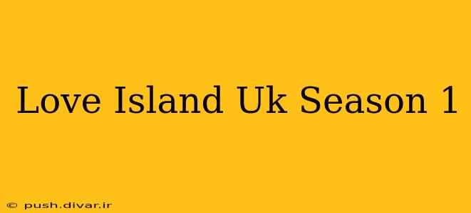 Love Island Uk Season 1