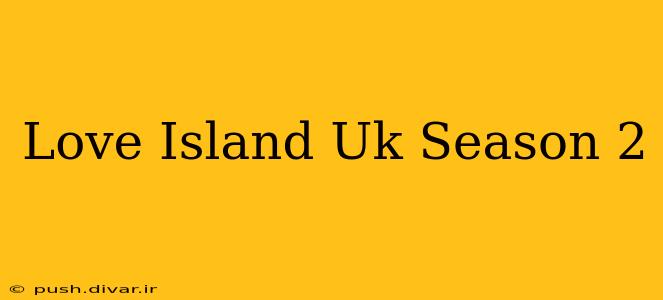 Love Island Uk Season 2