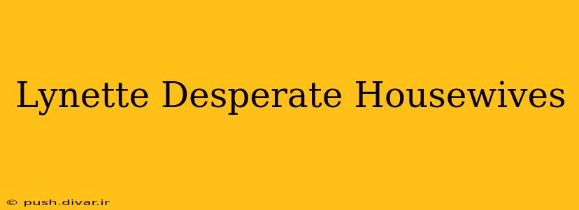 Lynette Desperate Housewives