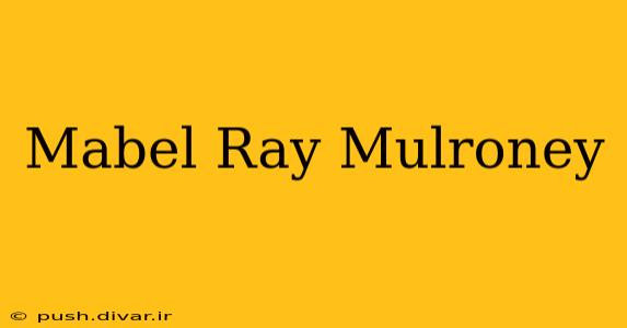 Mabel Ray Mulroney