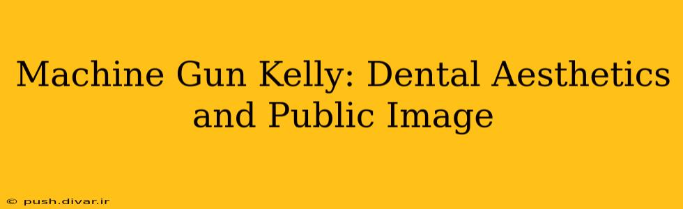 Machine Gun Kelly: Dental Aesthetics and Public Image
