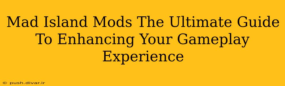 Mad Island Mods The Ultimate Guide To Enhancing Your Gameplay Experience