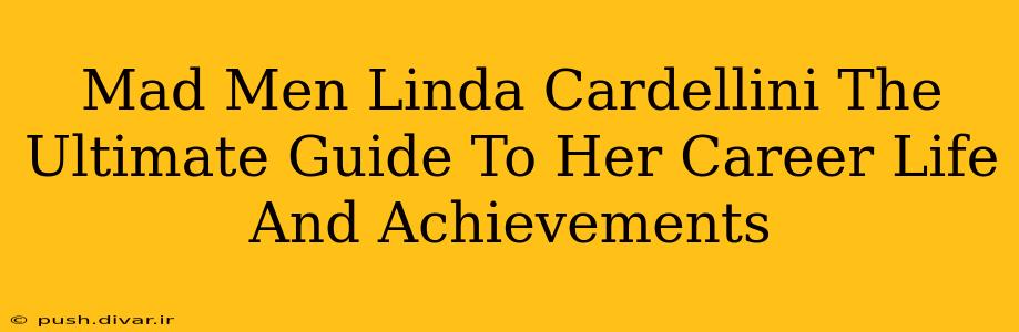 Mad Men Linda Cardellini The Ultimate Guide To Her Career Life And Achievements