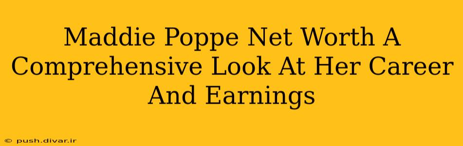 Maddie Poppe Net Worth A Comprehensive Look At Her Career And Earnings
