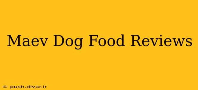 Maev Dog Food Reviews