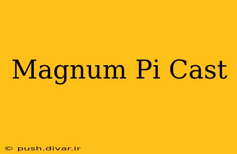 Magnum Pi Cast