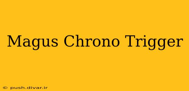 Magus Chrono Trigger
