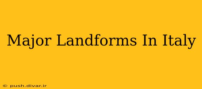 Major Landforms In Italy
