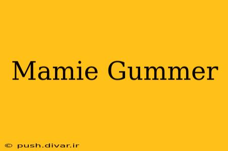 Mamie Gummer