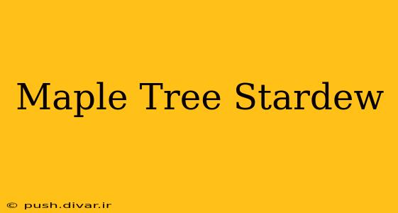 Maple Tree Stardew
