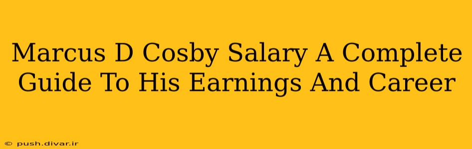 Marcus D Cosby Salary A Complete Guide To His Earnings And Career