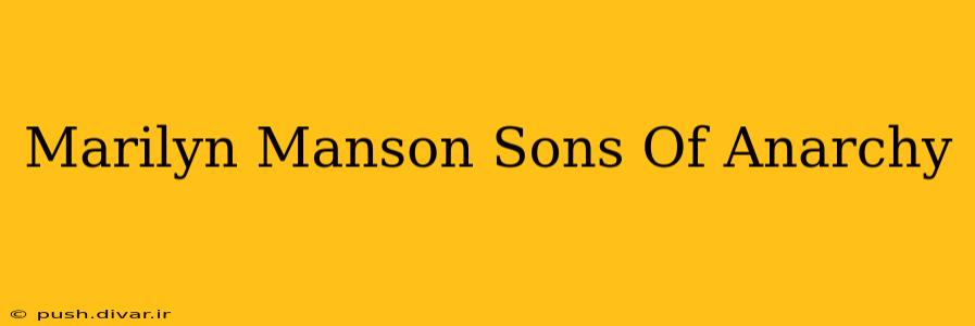 Marilyn Manson Sons Of Anarchy