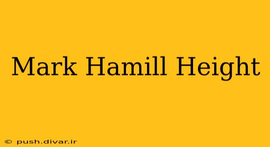 Mark Hamill Height