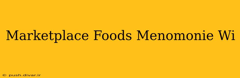 Marketplace Foods Menomonie Wi