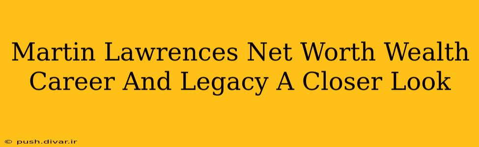 Martin Lawrences Net Worth Wealth Career And Legacy A Closer Look