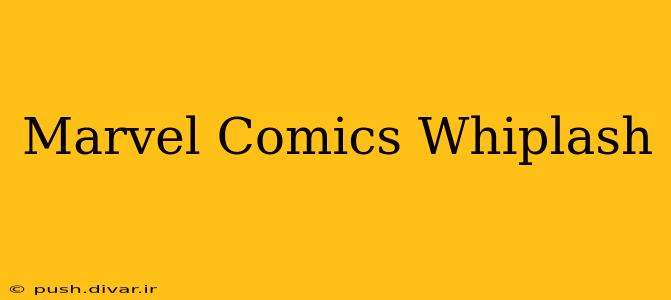 Marvel Comics Whiplash
