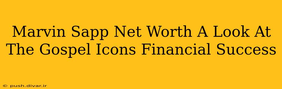 Marvin Sapp Net Worth A Look At The Gospel Icons Financial Success