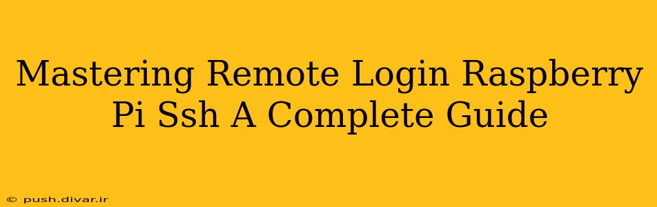 Mastering Remote Login Raspberry Pi Ssh A Complete Guide