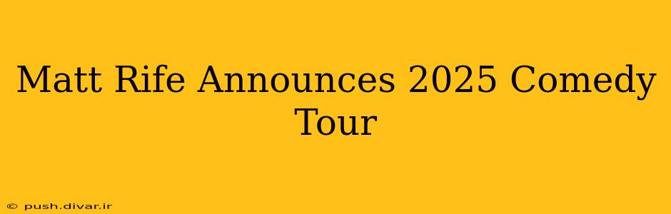 Matt Rife Announces 2025 Comedy Tour