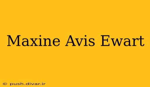 Maxine Avis Ewart