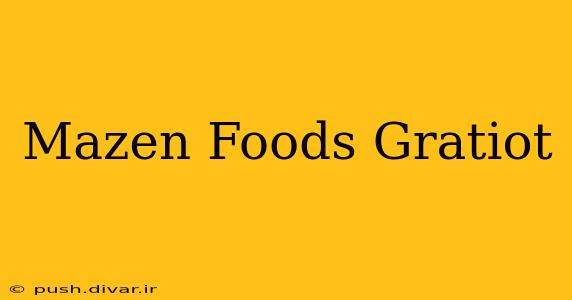 Mazen Foods Gratiot