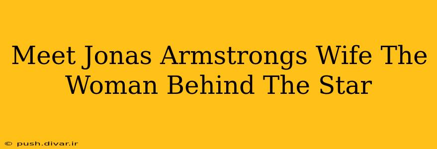 Meet Jonas Armstrongs Wife The Woman Behind The Star