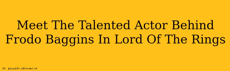 Meet The Talented Actor Behind Frodo Baggins In Lord Of The Rings