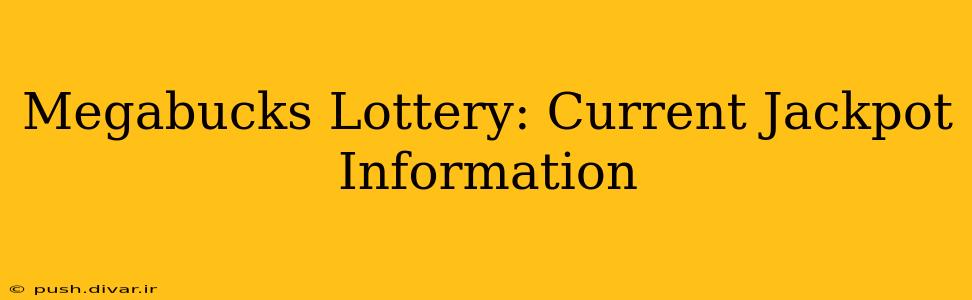 Megabucks Lottery: Current Jackpot Information