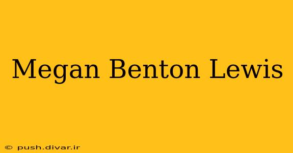 Megan Benton Lewis