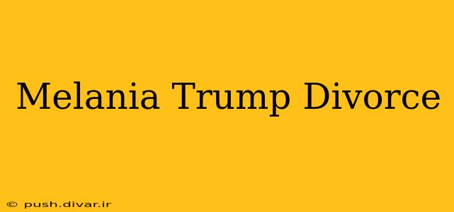 Melania Trump Divorce