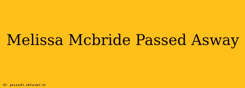 Melissa Mcbride Passed Asway