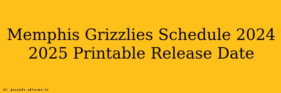 Memphis Grizzlies Schedule 2024 2025 Printable Release Date