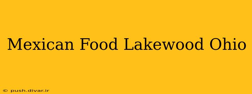 Mexican Food Lakewood Ohio