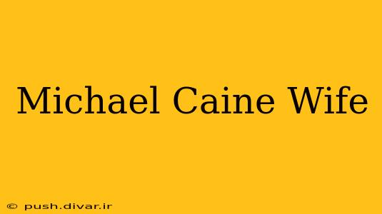 Michael Caine Wife