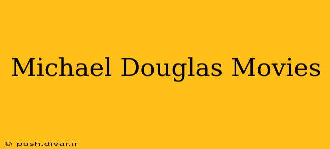 Michael Douglas Movies