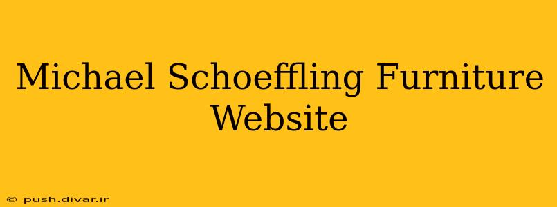 Michael Schoeffling Furniture Website
