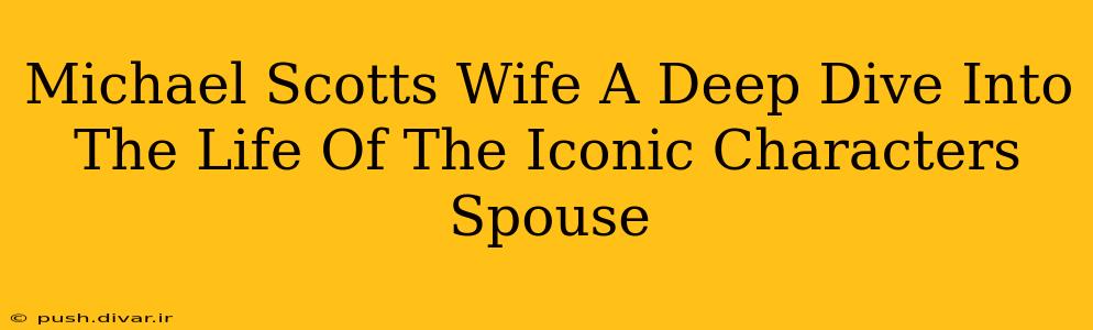 Michael Scotts Wife A Deep Dive Into The Life Of The Iconic Characters Spouse