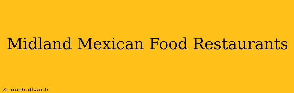 Midland Mexican Food Restaurants