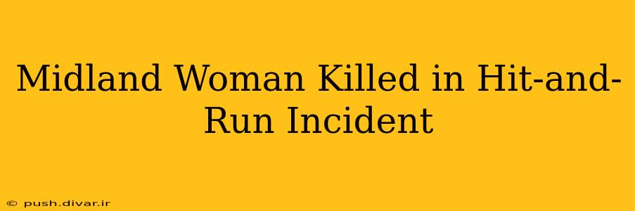 Midland Woman Killed in Hit-and-Run Incident