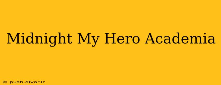 Midnight My Hero Academia