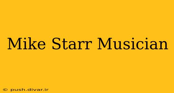 Mike Starr Musician