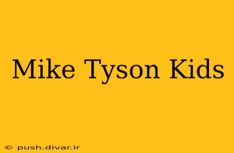 Mike Tyson Kids