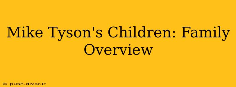 Mike Tyson's Children: Family Overview