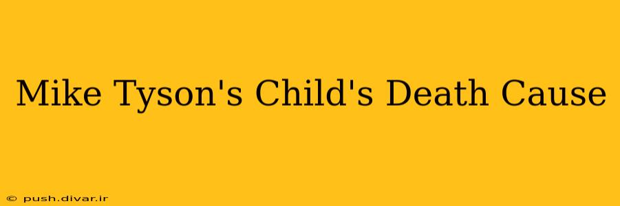 Mike Tyson's Child's Death Cause